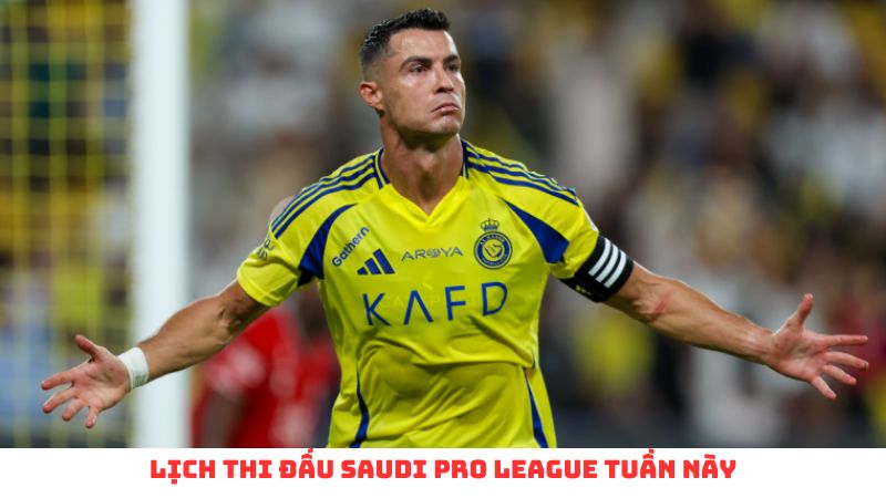 Lich thi dau Saudi Pro League tuan nay