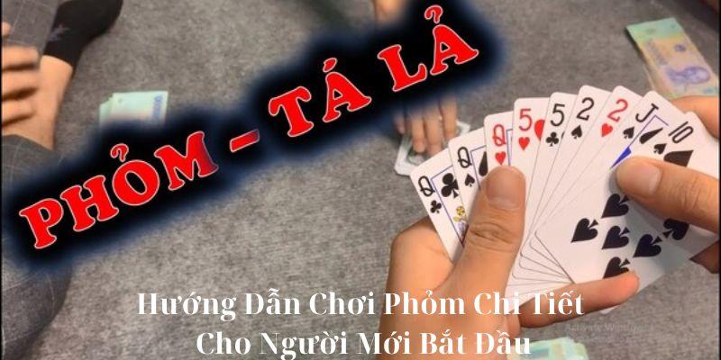 Hướng Dẫn Chơi Game Bài Phỏm