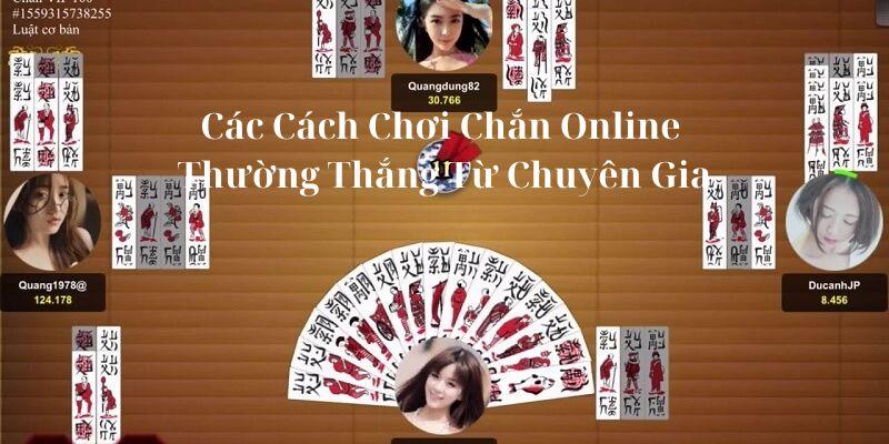 Các Cách Chơi Chắn Online Thường Thắng Từ Chuyên Gia